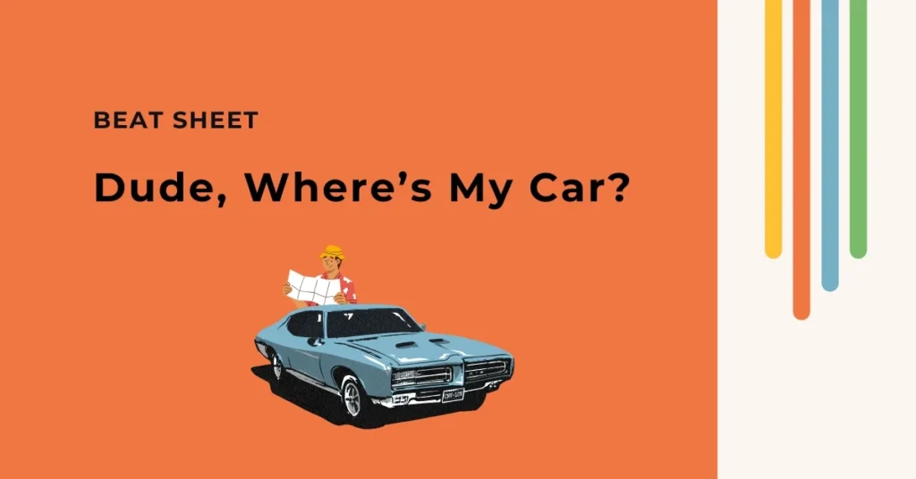 Dude where's my car beat sheet
