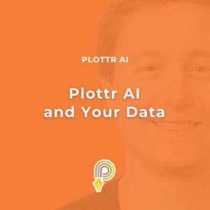 Plottr AI and your data