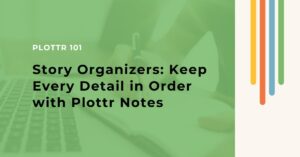 Story organizers - notes in Plottr (header)